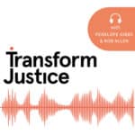 Transform Justice Podcast